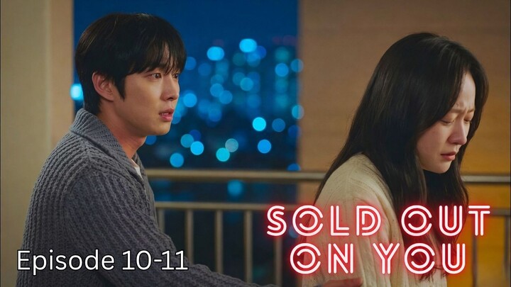 Sold Out on You Episode 10-11 Subtitle Bahasa Indonesia