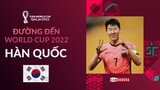 ĐƯỜNG ĐẾN WORLD CUP 2022 | HÀN QUỐC – THAM VỌNG VƯƠN XA TẠI BIỂN LỚN