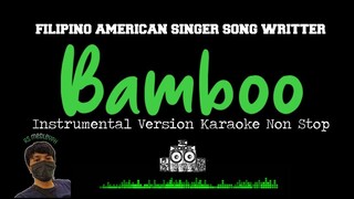 FILIPINO AMERICAN SINGER SONG WRITTER BAMBOO INSTRUMENTAL VERSION KARAOKE NON STOP
