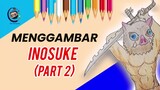 Menggambar Inosuke Hashibira part 2 !