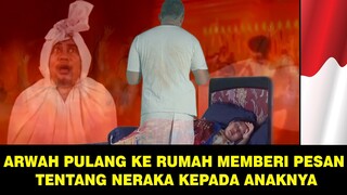 RUH PULANG MEMBERI TAHU ANAKNYA TENTANG KEADAAN NERAKA YANG MENGERIKAN !!!