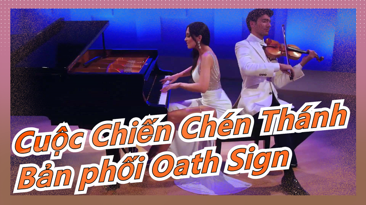 [Cuộc Chiến Chén Thánh/Piano & Violin/Trình diễn Cos] Oath Sign - Cuộc Chiến Chén Thánh/Zero OP