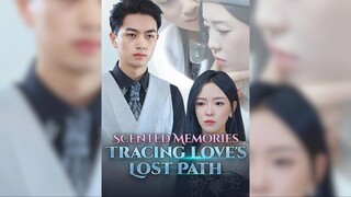 Ký ức hương thơm: Truy tìm con đường tình yêu đã mất - Scented Memories: Tracing Love's Lost Path