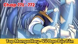 Review Truyện Tranh - Võ Đạo Độc Tôn - Chap 771 - 772 l Top Manga Hay - Tiểu Thuyết Ghép Art