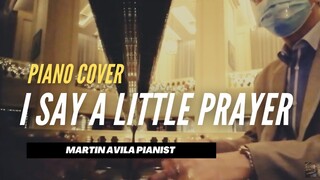 I Say a Little Prayer | by Dionne Warwick | Martin Avila Piano Cover