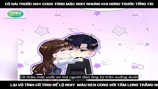 Review Truyện: Cô gái trước nay chưa từng mặc nội y nhưng khi đứng trước tổng tài, lại vô tình cố