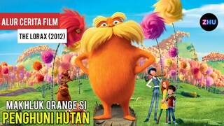 MAKHLUK ORANGE SI PENGHUNI HUTAN || Alur Cerita Film The Lorax (2012)