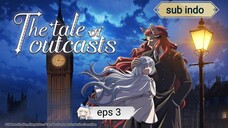 Nokemono-tachi no Yoru eps 3 sub indo (the tale of outcast)