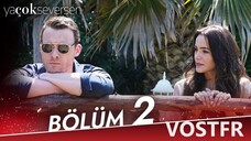 Ya Çok Seversen VOSTFR - Épisode 02