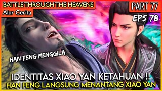 HAN FENG MENGGILA SAAT BERTEMU DENGAN XIAO YAN !! - #BTTH Battle Throug the Heaven EP 78