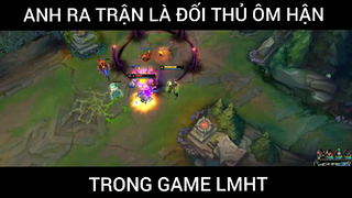 Khi Ra Trận Là Đối Thủ Ôm Hận Trong Game LMHT