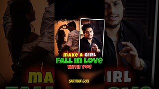 How To Make A Girl Fall In Love With You 😉❤️ | Sarthak Goel