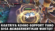 KSATRIYA KOSHO SUPPORT YANG BISA MENGHENTIKAN WAKTU 😱 | LOKAPALA INDONESIA