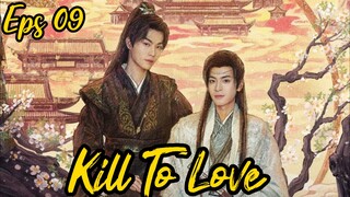 Kill To Love🇨🇳 BL Eps 09 (Sub Indo)