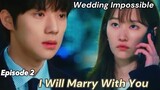 I Will Marry With You | Wedding Impossible Episode 2 [ENG SUB]