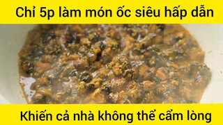 Chỉ 5 Phút Có Thể Làm Món Ốc Siêu Hấp Dẫn #videohaynhat