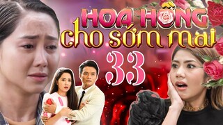 PHIM HOA HỒNG CHO SỚM MAI - TẬP 33 | PHIM BỘ VIỆT NAM HAY NHẤT 2024 | PHIM VIỆT HAY NHẤT 2024