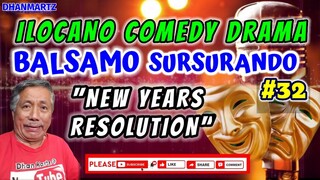 ILOCANO COMEDY DRAMA || NEW YEARS RESOLUTION | BALSAMO SURSURANDO 32