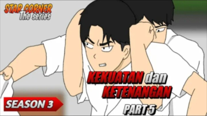 KEKUATAN dan KETENANGAN PART 5 - SEASON 3