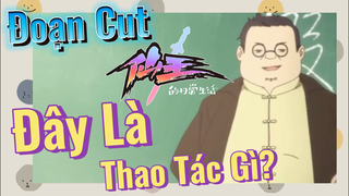 [Nhật Ký Của Tiên Vương] Đoạn Cut| Đây Là Thao Tác Gì?
