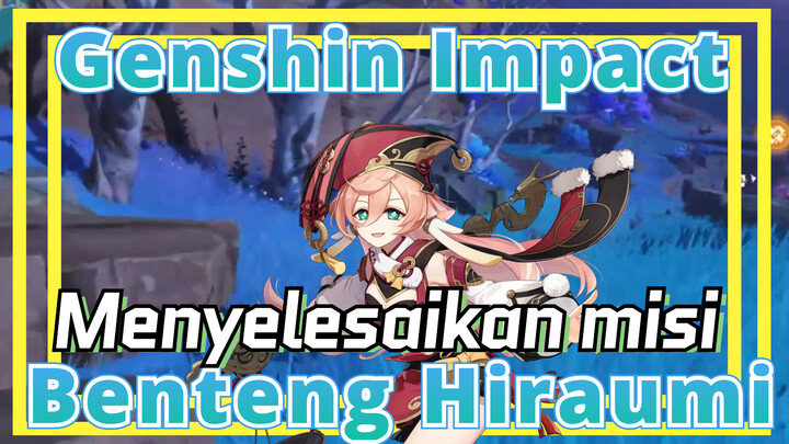 Genshin Impact - Benteng Hiraumi - Menyelesaikan misi