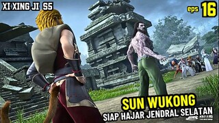 SUN WUKONG SIAP HAJAR JENDRAL SURGA SELATAN | XI XING JI SUN WUKONG 16