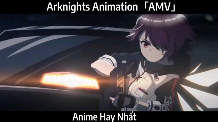 Arknights Animation「AMV」Hay Nhất