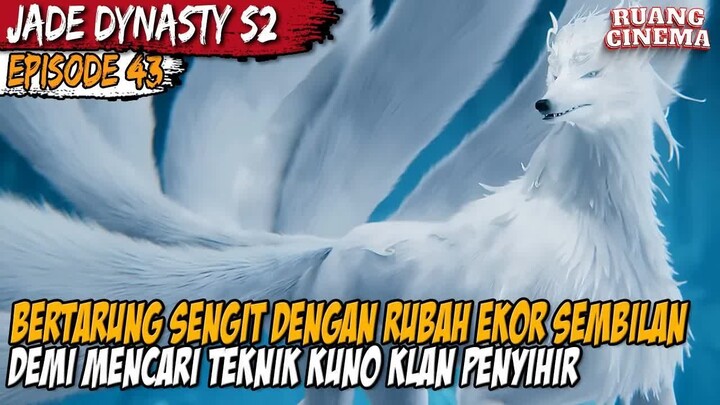 PERTARUNGAN SENGIT DENGAN RUBAH EKOR SEMBILAN - Alur Cerita Donghua