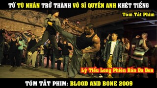 [Review Phim] Từ TÙ NHÂN Trở Thành Võ Sĩ Quyền Anh Khét Tiếng Đấm Phát Chết Luôn | Blood And Bone