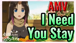 [Hầu Gái Rồng Nhà Kobayashi] AMV | I Need You Stay