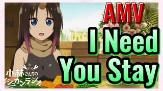 [Hầu Gái Rồng Nhà Kobayashi] AMV | I Need You Stay