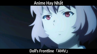 Doll's Frontline「AMV」Hay Nhất