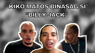 KIKO MATOS BINASAG SI BILLY JACK!!!