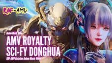 DONGHUA SCI-FY YANG LUMAYAN SERU (SWALLOWED STAR DAN LEGEND OF MECHA SCHOLART) - [AMV/DMV] ROYALTY