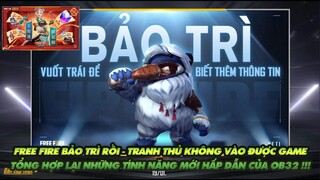 FREE FIRE | GAME BẢO TRÌ RỒI TRANH THỦ TỔNG HỢP CÁC TÍNH NĂNG MỚI CỦA FREE FIRE OB32-BẢO TRÌ LÂU VÃI