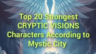 Cryptic Visions Top 20 Strongest Characters based on true events 🌌✨