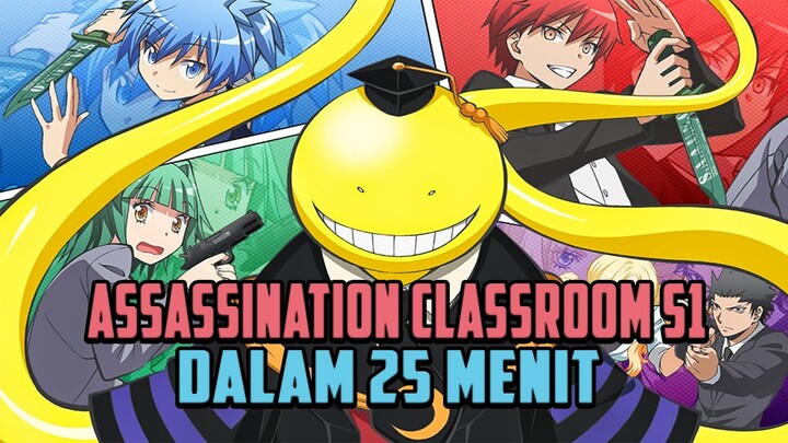 SELURUH CERITA ASSASSINATION CLASSROOM S1 DALAM 25 MENIT