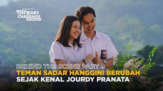 Behind The Scene Part 8 | Ten Years Challenge | Hanggini, Jourdy Pranata, Michael Olindo