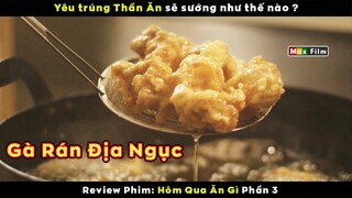 Món gà rán ngon hơn cả thịt Rồng - review phim Hôm Qua Ăn Gì (Phần 3)