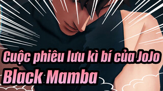 Cuộc phiêu lưu kì bí của JoJo |【Joseph】Black Mamba ▲