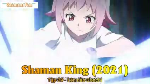 Shaman King (2021) Tập 29 - Lên nào Conchi