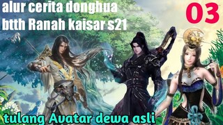 Batle Through The Heavens S 21 Part 3 : Tulang Avatar Dewa Asli