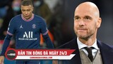 Bản tin Bóng Đá ngày 24/3 | Mbappe chán nản tại PSG; M.U liên hệ Erik Ten Hag