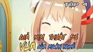 Em Ước Mơ Trở Thành Giả Kim Thuật Sư, VUA Của Mọi Nghề | Tập 4