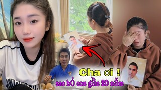 Xót xa cô gái xinh đẹp muốn tìm Cha thất lạc gần 20 năm