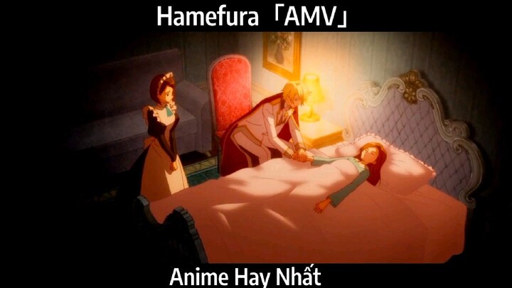 Hamefura「AMV」Hay Nhất