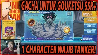 🔥🔥GACHA UNTUK DAPATKAN SSR+ GOUKETSU [TANKER DUAL CROWN] - ONE PUNCH MAN:The Strongest