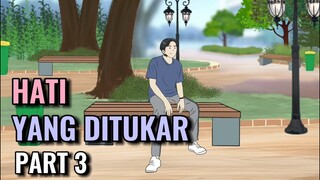 HATI YANG DITUKAR PART 3 - Animasi Sekolah