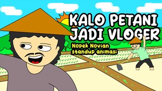 Nopek Novian - Kalo petani jadi vloger (Stand Up Comedy Animasi)