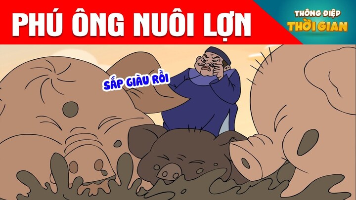 PHÚ ÔNG NUÔI LỢN - Thông Điệp Thời Gian - Phim Hoạt Hình - Truyện Cổ Tích - Khoảnh Khắc Kỳ Diệu